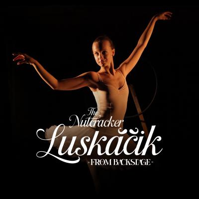 LUSKÁČIK / NUTCRACKER (from backstage) 