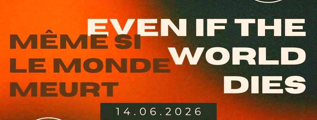 EVEN IF THE WORLD DIES